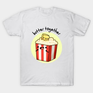 Butter Together Funny Food Pun T-Shirt